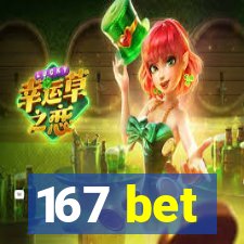 167 bet